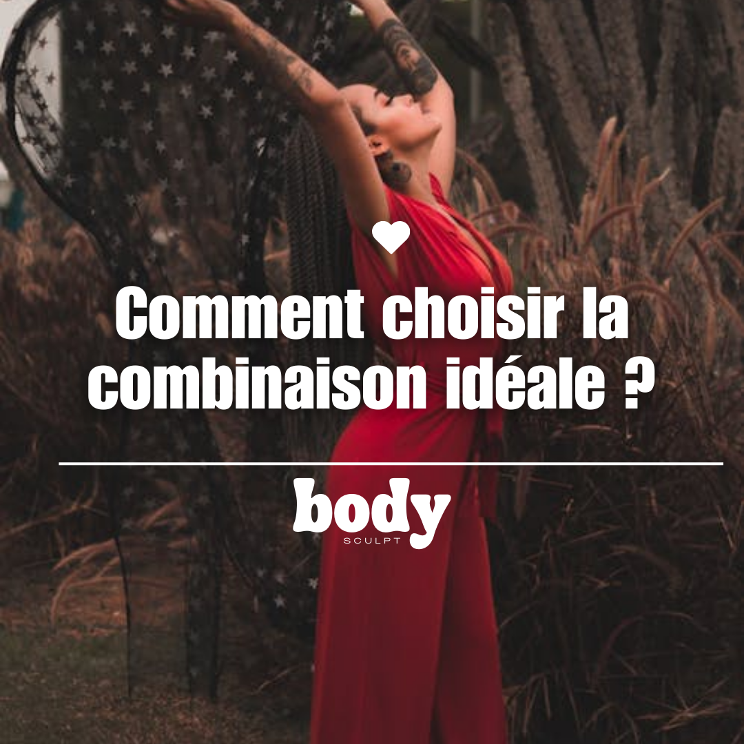 Comment choisir la combinaison idéale ?