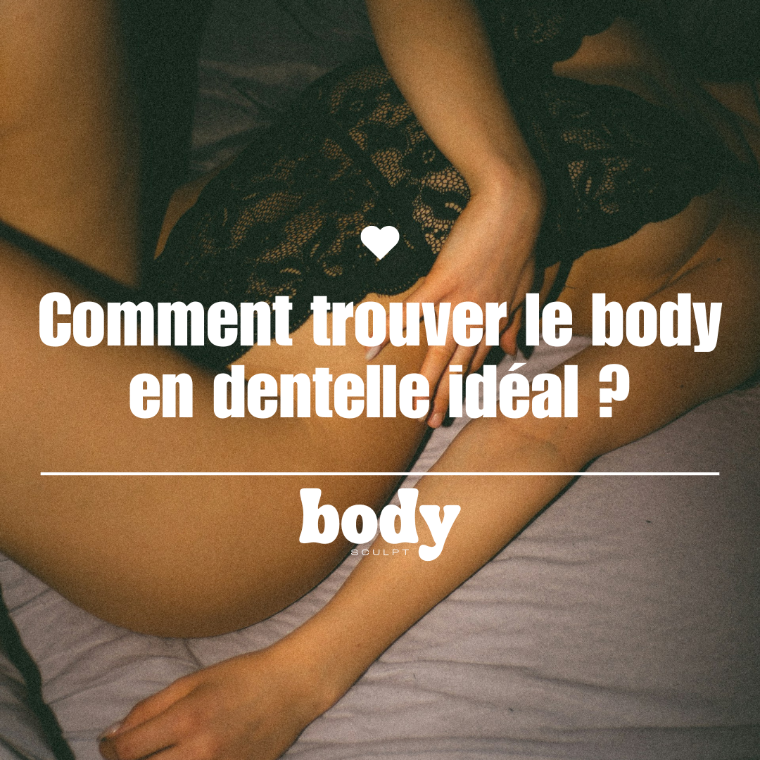 Comment trouver le body en dentelle idéal ?